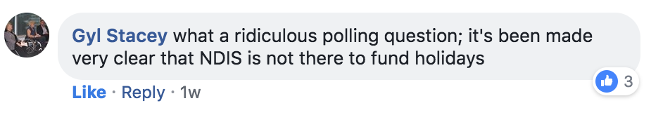 Gyl says 'what a ridiculous polling question; it's been made very clear that NDIS is not there to fund holidays'